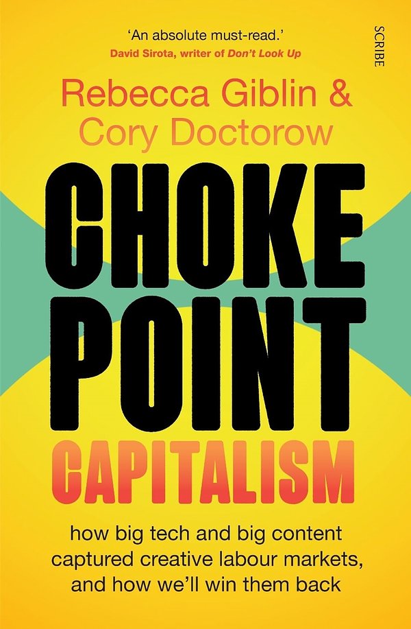 Cover Art for 9781761380075, Chokepoint Capitalism by Rebecca Giblin, Cory Doctorow