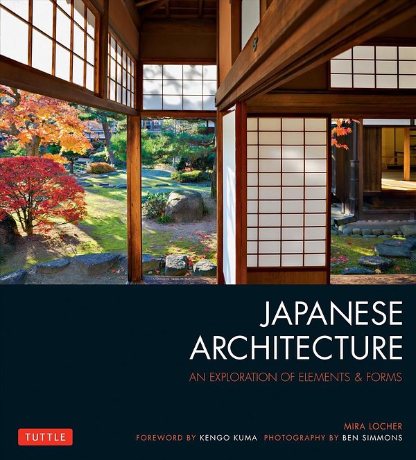 Cover Art for 9784805313282, Japanese Architecture: An Exploration of Elements and Forms by Mira Locher