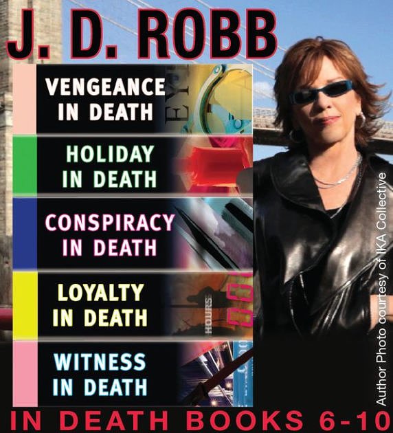 J. D. Robb in Death Collection Books 6-10: Vengeance in Death, Holiday in Death, Conspiracy in Death, Loyalty in Death, Witness in Death