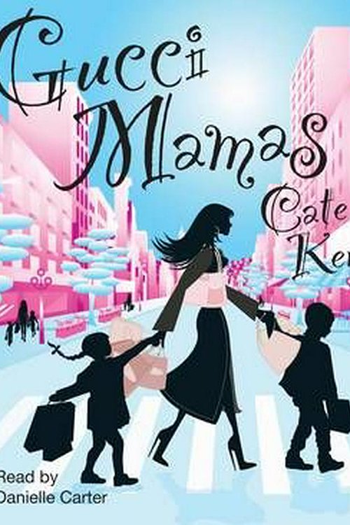 Cover Art for 9781741636956, Gucci Mamas (Compact Disc) by Cate Kendall