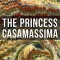 Cover Art for B077J6NTNF, THE PRINCESS CASAMASSIMA: Political Thriller by Henry James