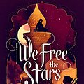 Cover Art for B07ZBVZ6T1, We Free the Stars (Sands of Arawiya Book 2) by Hafsah Faizal