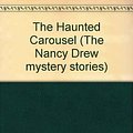 Cover Art for 9780006921738, The Haunted Carousel by Carolyn Keene