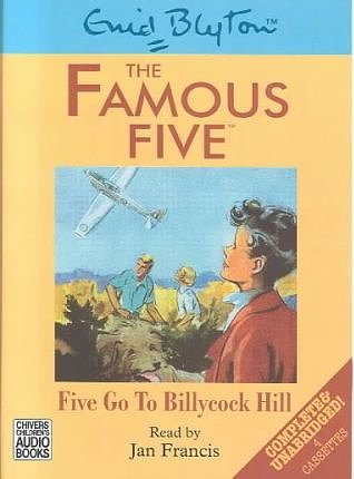 Cover Art for 9780754052739, Five Go to Billycock Hill: Complete & Unabridged by Enid Blyton, Jan Francis