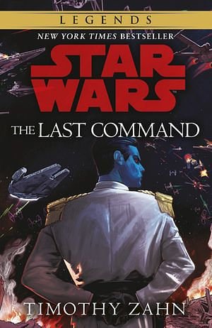 Cover Art for 9781473583603, The Last Command: Book 2 (Star Wars Thrawn trilogy) by Timothy Zahn