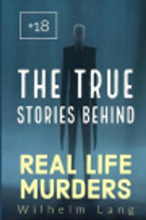 Cover Art for 9798561024696, True Crime: THE TRUE STORIES BEHIND REAL LIFE MURDERS: 10 EVENTS THAT INSPIRED THE BOOKS AND MOVIES by Stories, W.L.