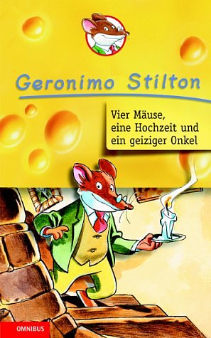 Cover Art for 9783570126653, Vier Mäuse, eine Hochzeit und ein geiziger Onkel. (Ab 8 J.). by Geronimo Stilton