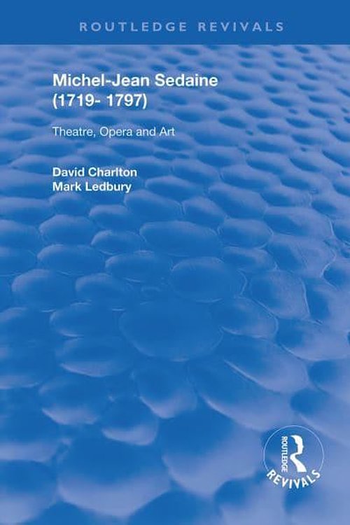 Cover Art for 9780367134792, Michel-Jean Sedaine (1719-1797): Theatre, Opera and Art by David Charlton, Mark Ledbury