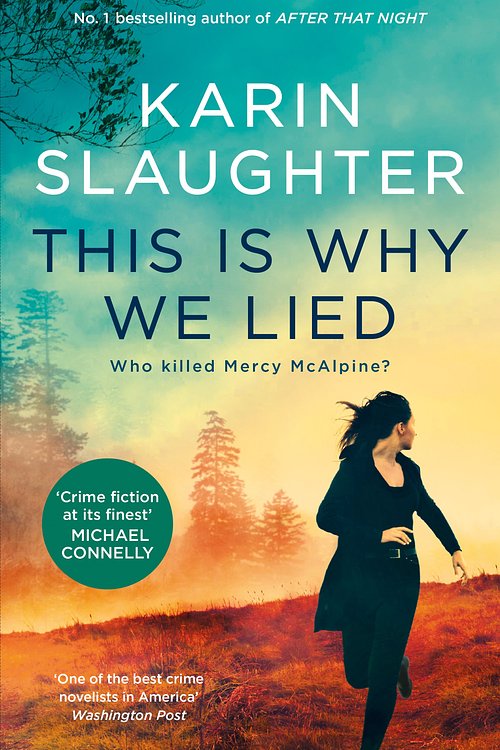 Cover Art for 9781460764398, This Is Why We Lied: The latest Will Trent crime thriller from the bestselling author of AFTER THAT NIGHT, for fans of Michael Connelly, Lisa Gardner and Tess Gerritsen by Karin Slaughter