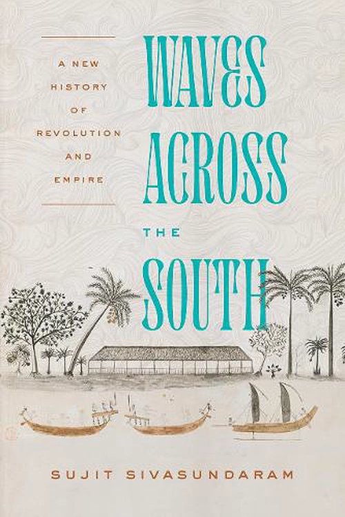 Cover Art for 9780226790411, Waves Across the South by Sujit Sivasundaram