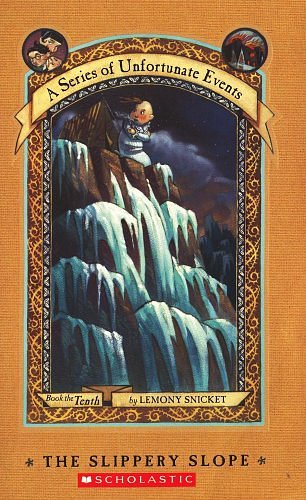 Cover Art for 9780439698375, The Slippery Slope (A Series of Unfortunate Events #10) by Lemony Snicket