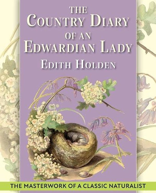 Cover Art for 9781635619997, The Country Diary of An Edwardian Lady: A facsimile reproduction of a 1906 naturalist's diary by Edith Holden