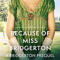 Cover Art for 9780349410531, Because of Miss Bridgerton by Julia Quinn