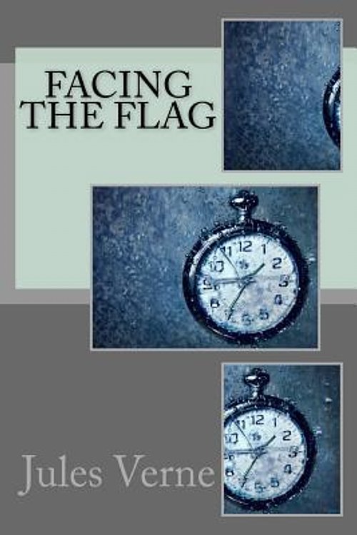 Cover Art for 9781546702337, Facing the Flag by Jules Verne