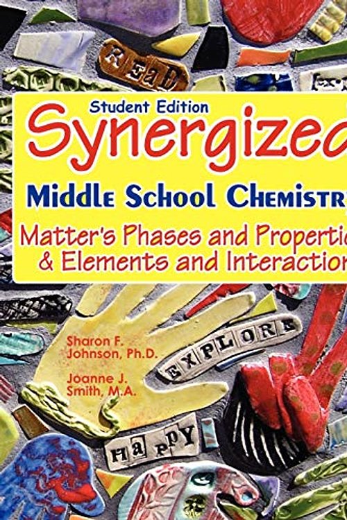 Cover Art for 9781463573898, Student Edition: Synergized Middle School Chemistry: Matter's Phases and Properties & Elements and Interactions by Sharon F Johnson Ph D