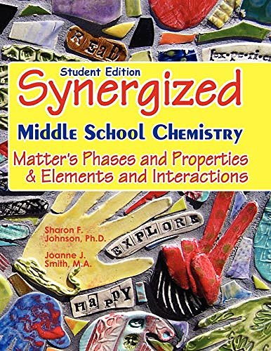 Cover Art for 9781463573898, Student Edition: Synergized Middle School Chemistry: Matter's Phases and Properties & Elements and Interactions by Sharon F Johnson Ph D
