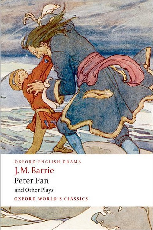 Cover Art for 9780192839190, Peter Pan and Other Plays: The Admirable Crichton; Peter Pan; When Wendy Grew Up; What Every Woman Knows; Mary Rose (Oxford World's Classics) by J. M. Barrie