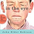 Cover Art for 8601419977581, Look Me in the Eye: My Life with Asperger's by John Elder Robison