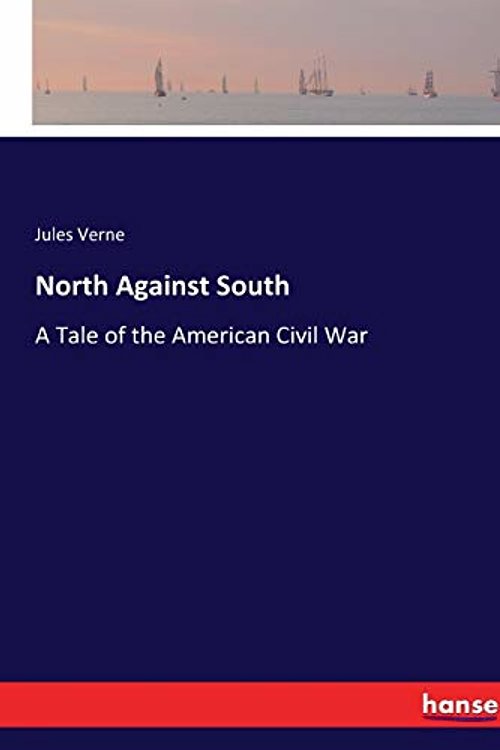 Cover Art for 9783337412357, North Against South: A Tale of the American Civil War by Jules Verne