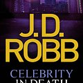 Cover Art for 9780749955021, Celebrity In Death: 34 by J. D. Robb