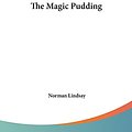 Cover Art for 9781161469769, The Magic Pudding by Norman Lindsay