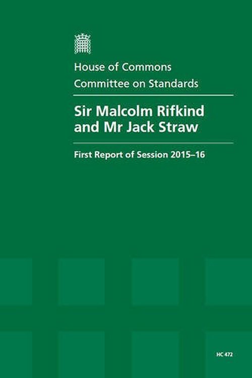 Cover Art for 9780215086280, Sir Malcolm Rifkind and Mr Jack Straw: First Report of Session 2015-16, Report, Together with an Appendix and Formal Minutes Relating to the Report (House of Commons Papers) by Great Britain: Parliament: House of Commons: Committee on Standards and Privileges