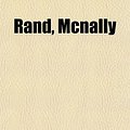 Cover Art for 9781153115001, Rand, McNally (Paperback) by General Books