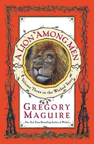 Cover Art for 8601419353606, A Lion Among Men (The Wicked Years, Book 3) by Gregory Maguire