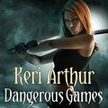 Cover Art for 9781405512398, Dangerous Games: Number 4 in series by Keri Arthur