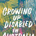 Cover Art for 9781760641436, Growing Up Disabled in Australia by Carly Findlay