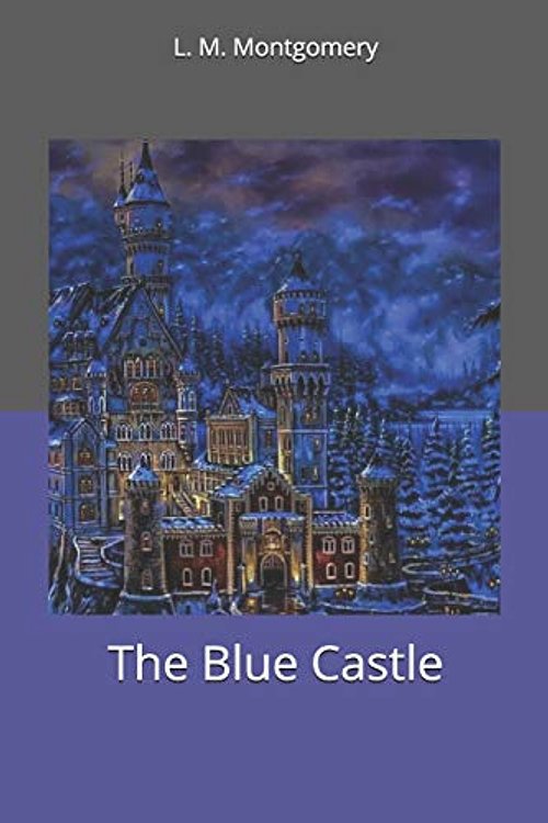 Cover Art for 9781700650085, The Blue Castle by L. M. Montgomery
