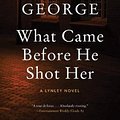 Cover Art for 9780062964151, What Came Before He Shot Her by Elizabeth George