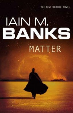 Cover Art for 9781841494180, Matter by Iain M. Banks