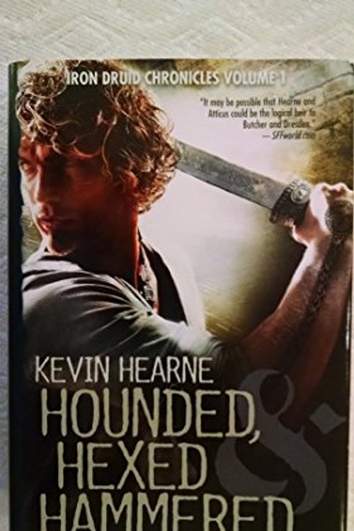 Cover Art for 9781620907757, Hounded, Hexed, and Hammered (The Iron Druid Chronicles, Volume 1) by Kevin Hearne