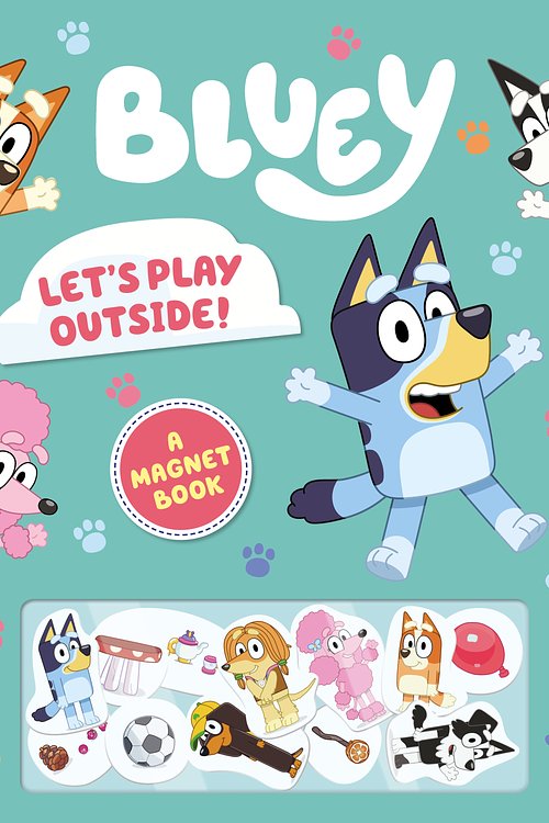 Cover Art for 9781760899929, Bluey: Let's Play Outside!: A Magnet Book by Bluey