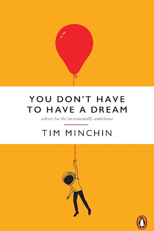 Cover Art for 9781761621468, You Don't Have To Have A Dream by Tim Minchin