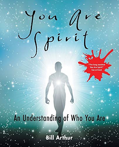 Cover Art for 9781512766769, You Are SpiritAn Understanding of Who You Are by Bill Arthur