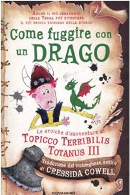 Cover Art for 9788804600480, Come fuggire con un drago. Le eroiche disavventure di Topicco Terribilis Totanus III by Cressida Cowell