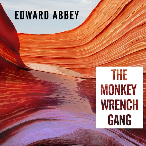 Cover Art for 9781452676913, The Monkey Wrench Gang by Edward Abbey