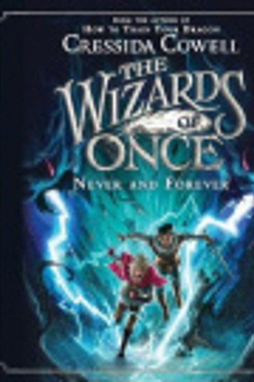 Cover Art for 9781549189555, The Wizards of Once: Never and Forever Lib/E by Cressida Cowell