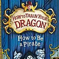 Cover Art for B015YM8AIC, How To Be a Pirate (How To Train Your Dragon) by Cowell, Cressida (February 4, 2010) Paperback by Cressida Cowell