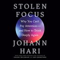 Cover Art for B09FYHKYFJ, Stolen Focus: Why You Can't Pay Attention - and How to Think Deeply Again by Johann Hari