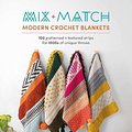 Cover Art for 9781446309858, Mix and Match Modern Crochet Blankets: 100 Patterned and Textured Stripes for 1000s of Unique Throws by Esme Crick