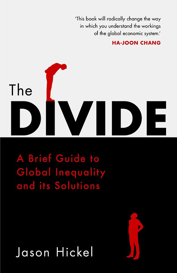 Cover Art for 9781786090034, The Divide: A Brief Guide to Global Inequality and its Solutions by Jason Hickel
