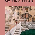 Cover Art for 9780399582264, My Tiny Atlas: Our World Through Your Eyes by Emily Nathan