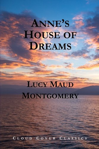 Cover Art for 9781975684389, Anne’s House of Dreams by Lucy Maud Montgomery, Cloud Cover Classics