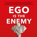 Cover Art for 9781781257029, Ego is the Enemy by Ryan Holiday