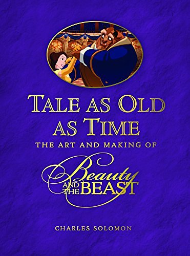 Cover Art for 9781423124818, Tale as Old as Time: The Art and Making of Beauty and the Beast by Charles Solomon