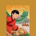 Cover Art for 9781525243769, Bronze Bird Tower: Dragonkeeper 6 by Carole Wilkinson