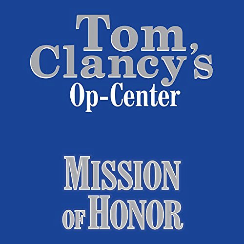 Cover Art for B00NZWDIR2, Mission of Honor: Tom Clancy's Op-Center #9 by Tom Clancy, Steve Pieczenik, Jeff Rovin